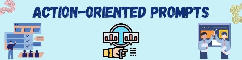 Action Oriented Prompts