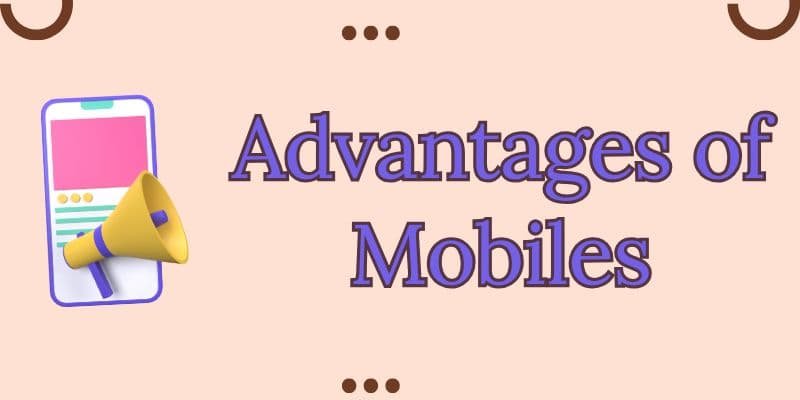 Advantages of Mobile Phones