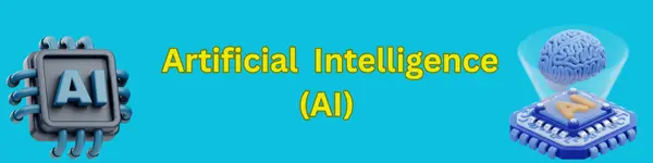 Artificial Intelligence (AI)