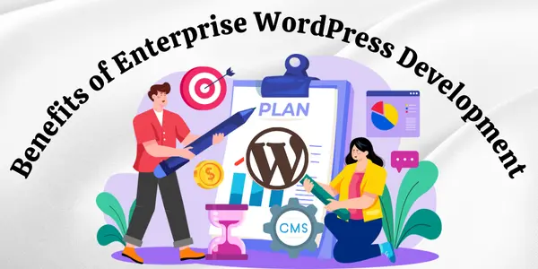 Benefits of Enterprise WordPress Development Benefits of Enterprise WordPress Development
