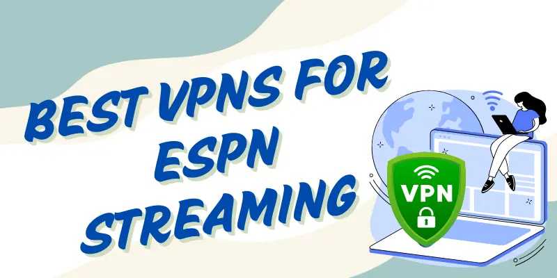 Best VPNs for ESPN Streaming