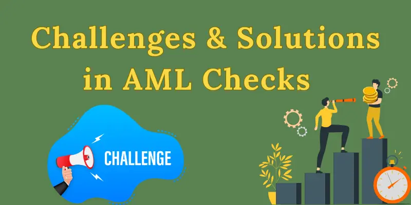 Challenges & Solutions in AML Checks