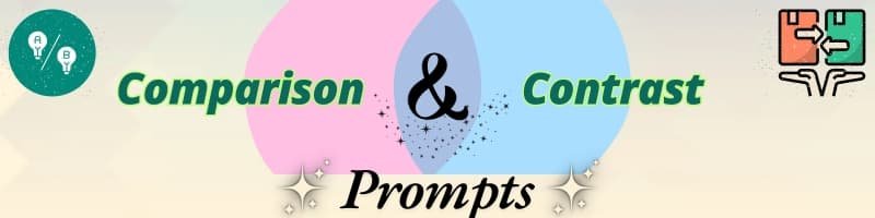 Comparison & Contrast Prompts