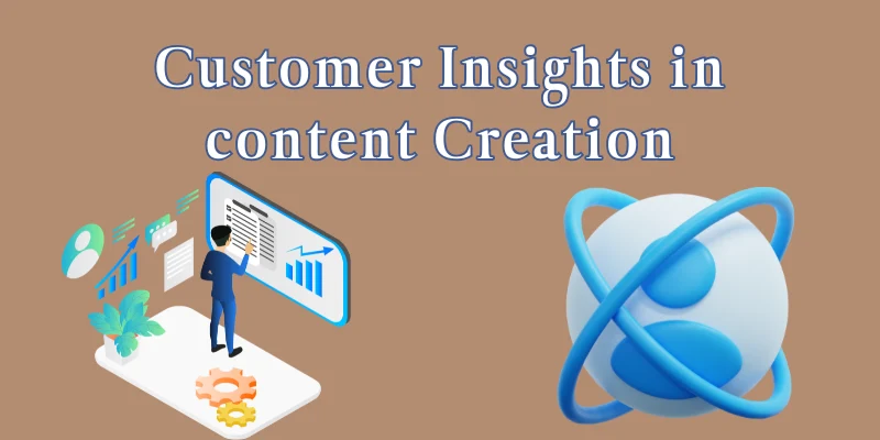 Customer Insight in content Creation