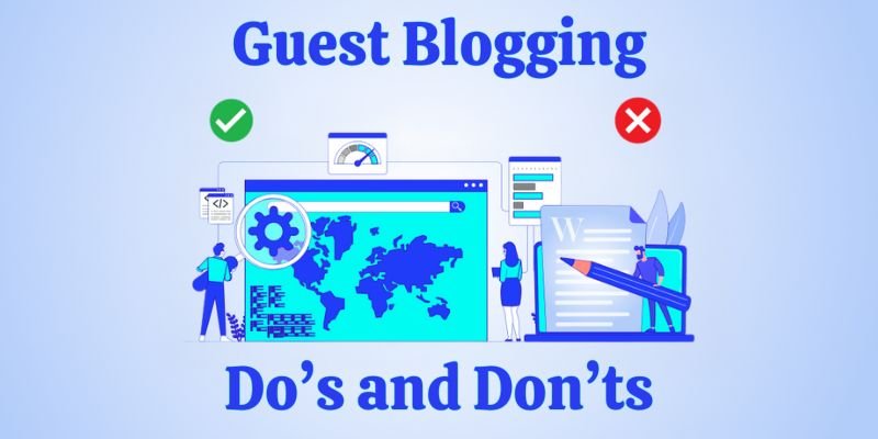Do’s and Don’ts of Guest Blogging Do’s and Don’ts of Guest Blogging