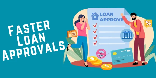 Faster Loan Approvals Faster Loan Approvals