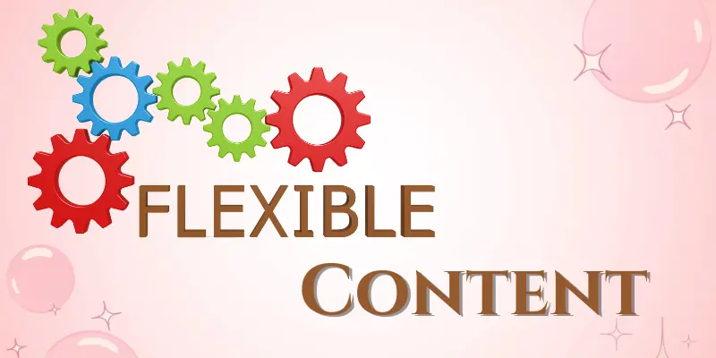 Flexible Content