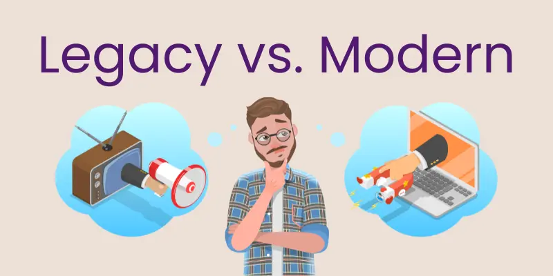 Legacy vs. Modern