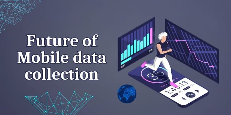 Mobile Data Collection Mobile Data Collection