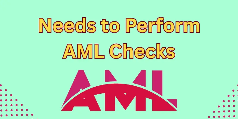 Needs to Perform AML Checks