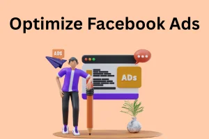 How to Optimize Facebook Ads for Maximum ROI