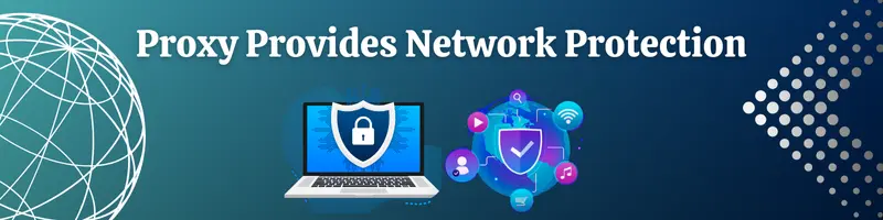 Proxy Provides Network Protection Proxy Provides Network Protection