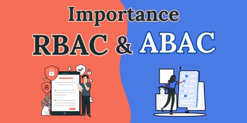 RBAC and ABAC Importance RBAC and ABAC Importance
