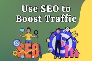 How to use SEO to Boost Website Positions to Gain Traffic?