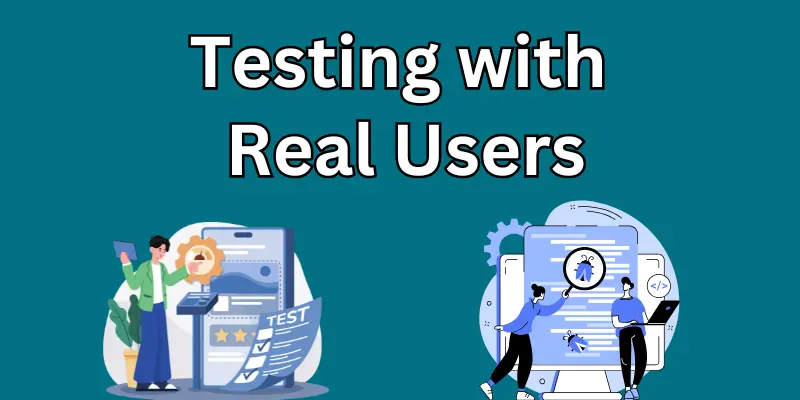 Testing with Real Users Testing with Real Users