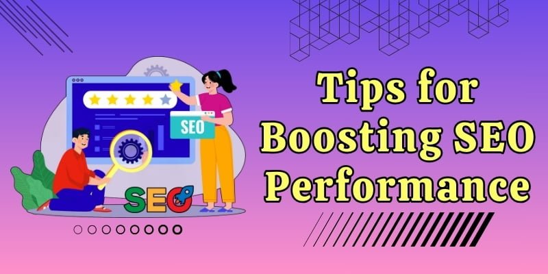 Tips for Boosting SEO Performance