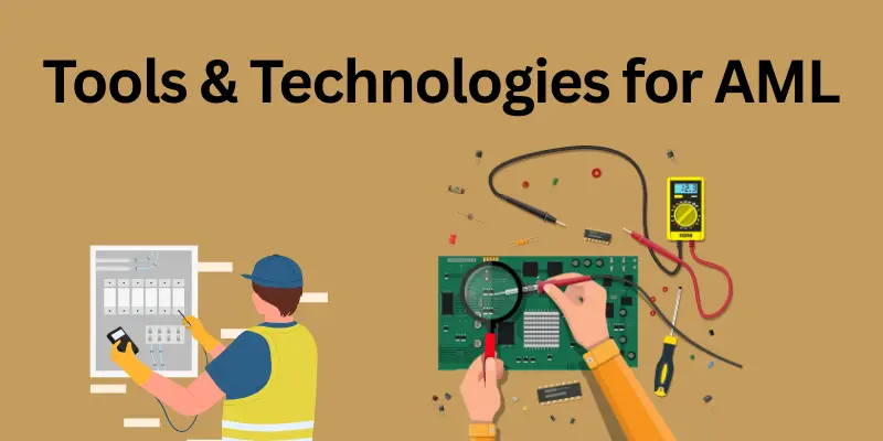 Tools & Technologies for AML