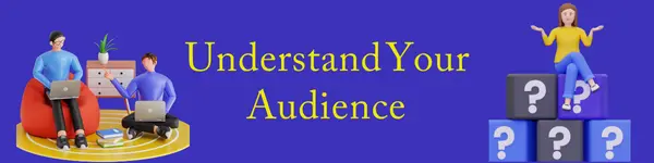 Understand  Your  Audience