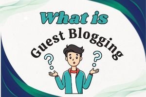 What is Guest Blogging & How Can It Help You to Earn Online