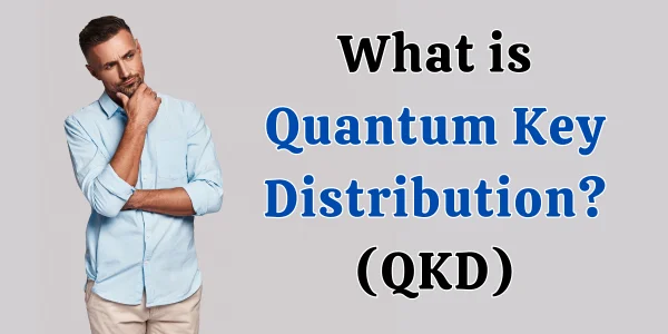 What is QKD What is QKD